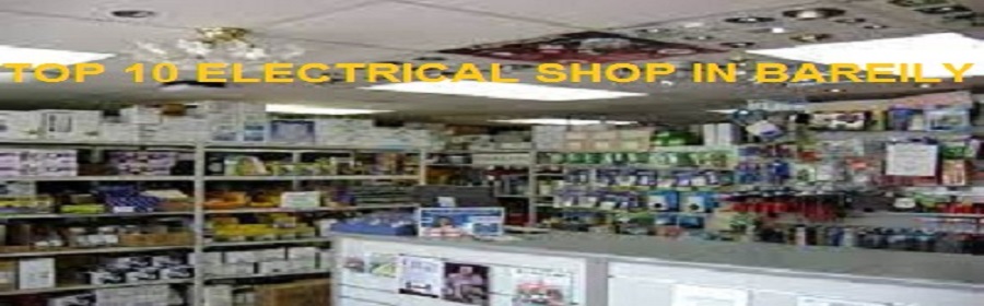 Top 10 Electrical Shop in Bareilly